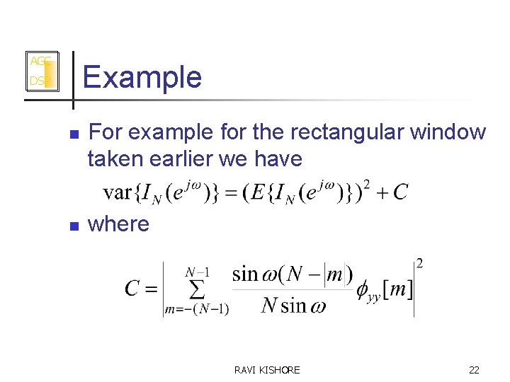 AGC Example DSP n n For example for the rectangular window taken earlier we