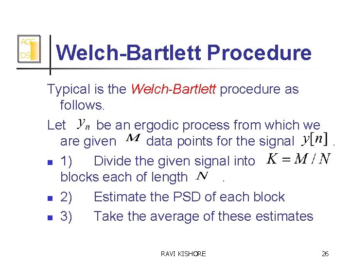 AGC DSP Welch-Bartlett Procedure Typical is the Welch-Bartlett procedure as follows. Let be an