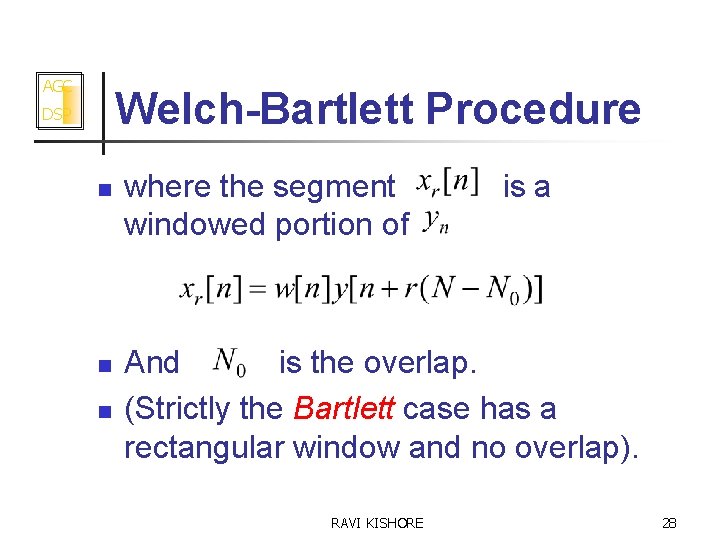 AGC Welch-Bartlett Procedure DSP n where the segment is a windowed portion of n