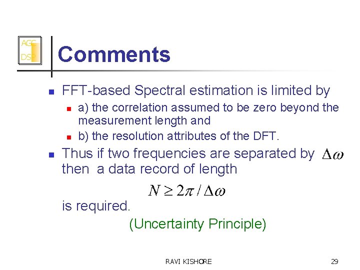 AGC Comments DSP n FFT-based Spectral estimation is limited by n n n a)