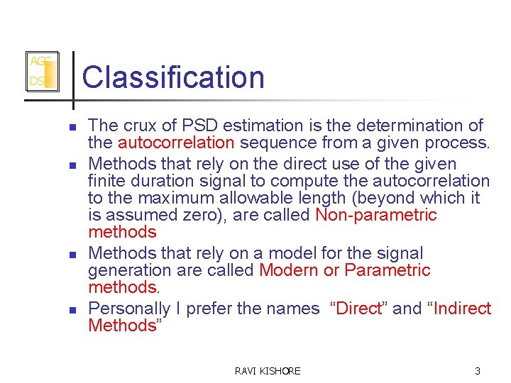 AGC Classification DSP n n The crux of PSD estimation is the determination of