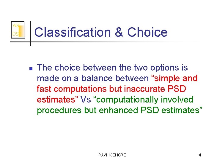 AGC Classification & Choice DSP n The choice between the two options is made