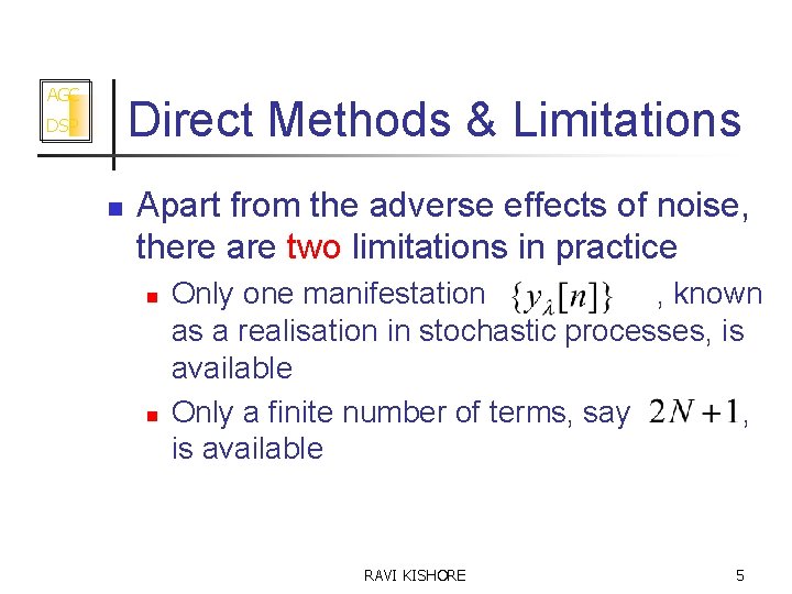 AGC Direct Methods & Limitations DSP n Apart from the adverse effects of noise,