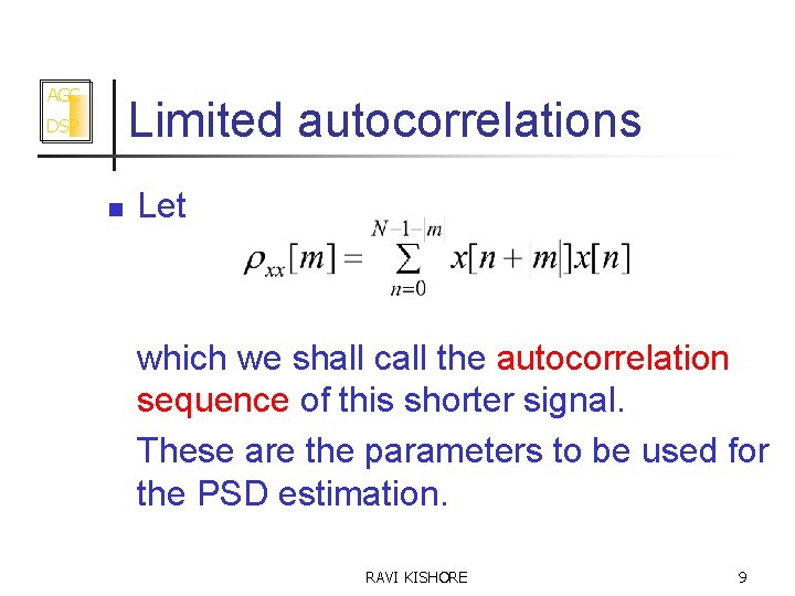 AGC Limited autocorrelations DSP n Let which we shall call the autocorrelation sequence of