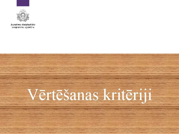 Vērtēšanas kritēriji Vērtēšanas kritēriji