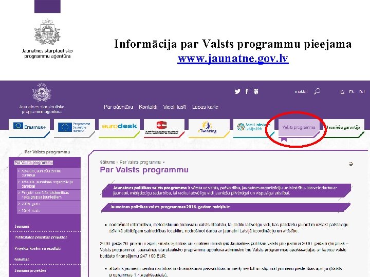 Informācija par Valsts programmu pieejama www. jaunatne. gov. lv 