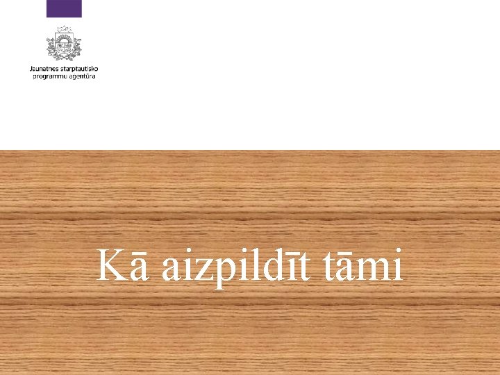 Kā aizpildīt tāmi Kā aizpildīt tāmi