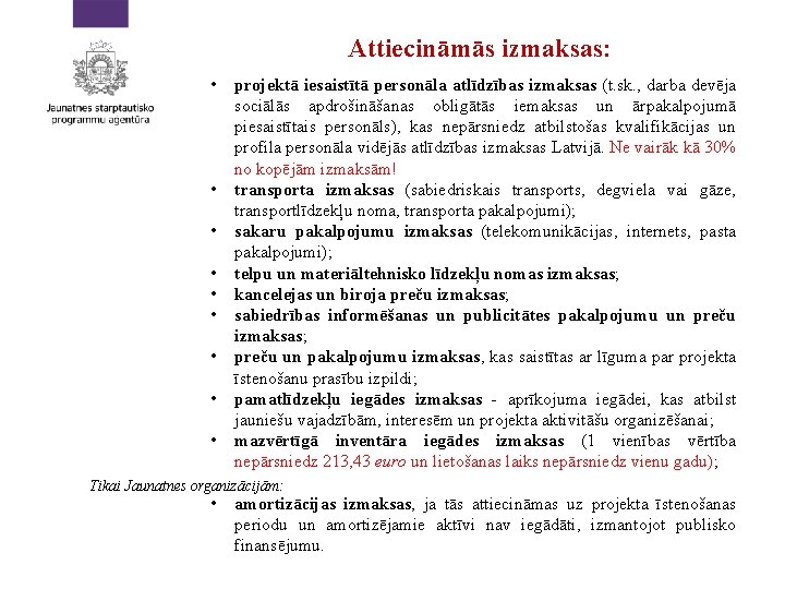 Attiecināmās izmaksas: • • • projektā iesaistītā personāla atlīdzības izmaksas (t. sk. , darba