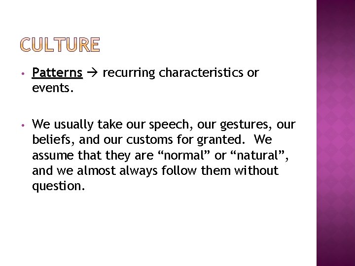  • Patterns recurring characteristics or events. • We usually take our speech, our