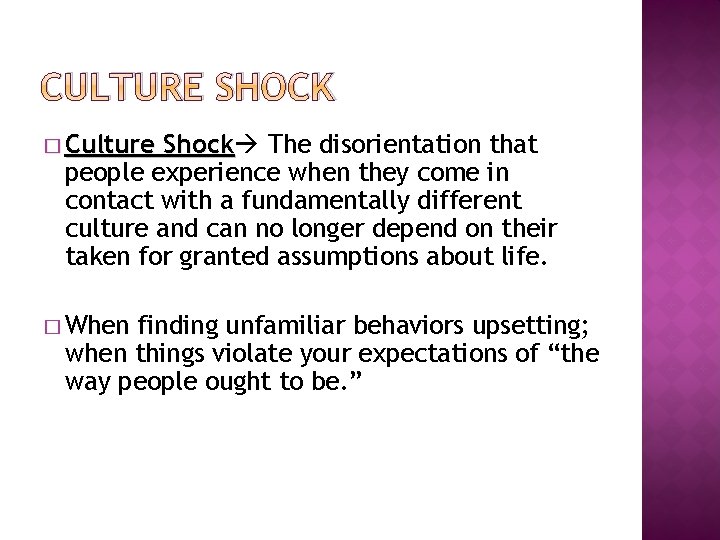 CULTURE SHOCK � Culture Shock The disorientation that people experience when they come in
