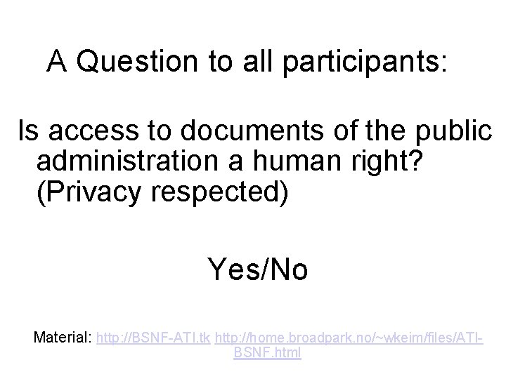 A Question to all participants: Is access to documents of the public administration a