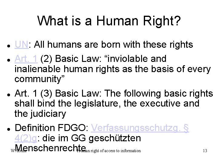 What is a Human Right? UN: All humans are born with these rights Art.