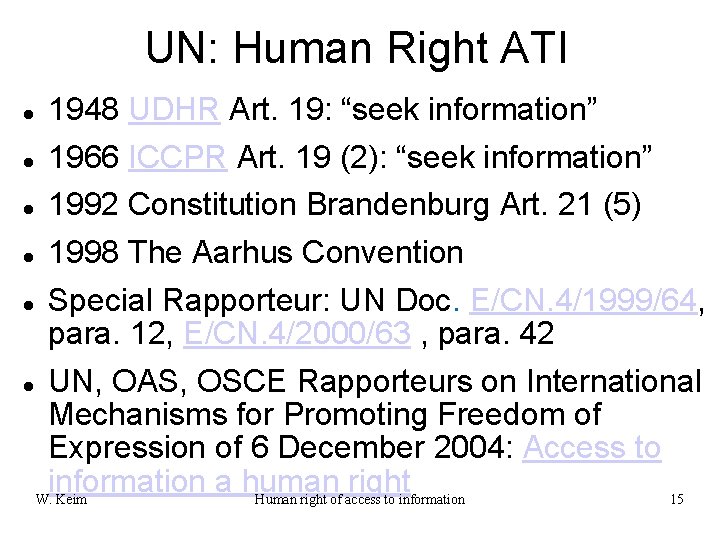 UN: Human Right ATI 1948 UDHR Art. 19: “seek information” 1966 ICCPR Art. 19