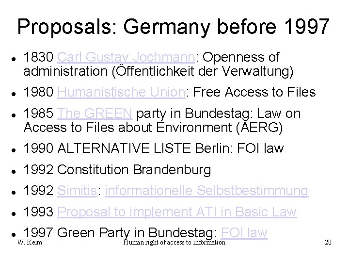 Proposals: Germany before 1997 1830 Carl Gustav Jochmann: Openness of administration (Öffentlichkeit der Verwaltung)