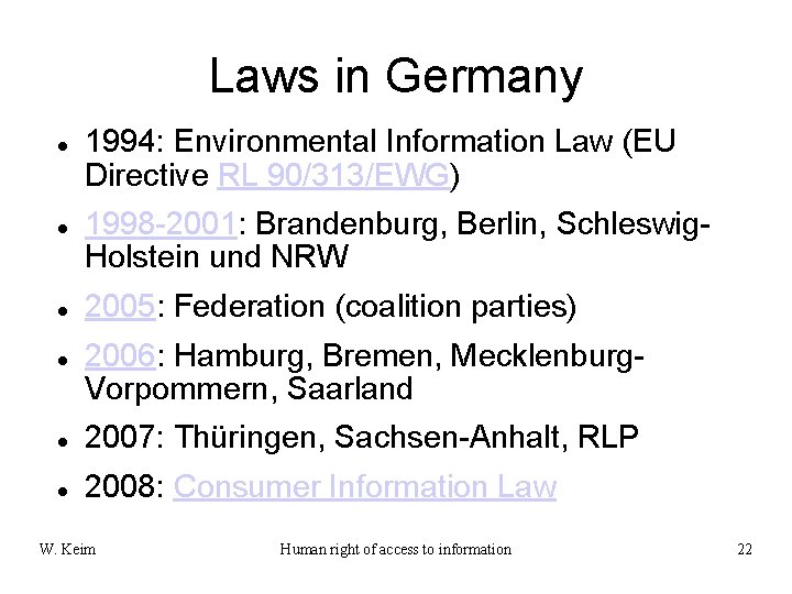 Laws in Germany 1994: Environmental Information Law (EU Directive RL 90/313/EWG) 1998 -2001: Brandenburg,