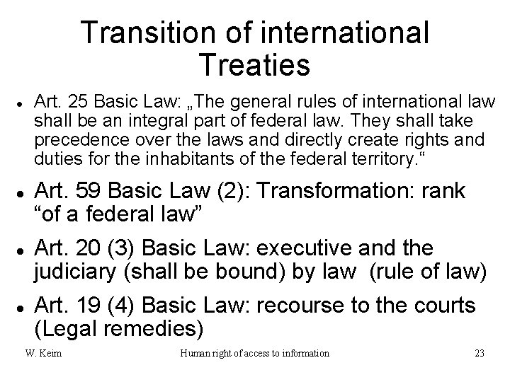 Transition of international Treaties Art. 25 Basic Law: „The general rules of international law