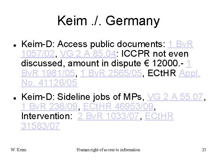 Keim. /. Germany Keim-D: Access public documents: 1 Bv. R 1057/02, VG 2 A