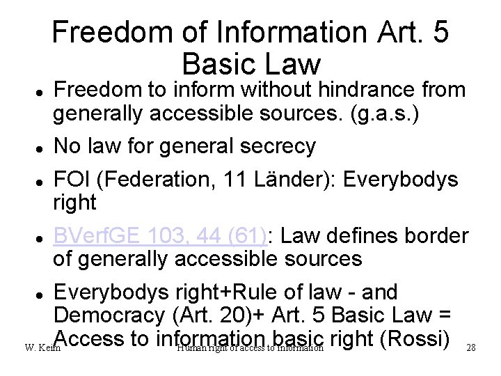 Freedom of Information Art. 5 Basic Law Freedom to inform without hindrance from generally