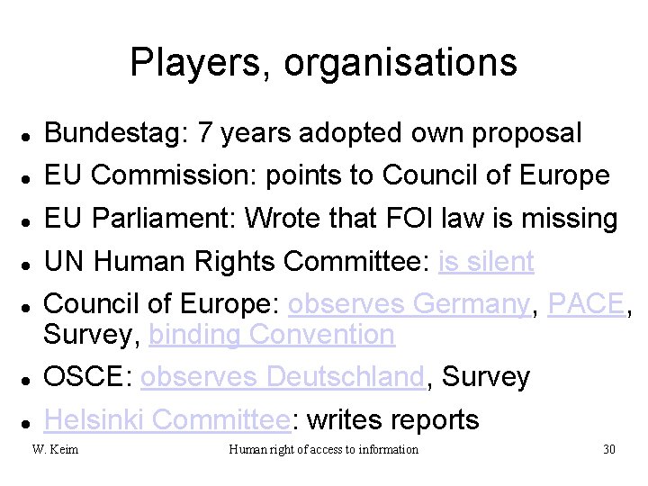 Players, organisations Bundestag: 7 years adopted own proposal EU Commission: points to Council of