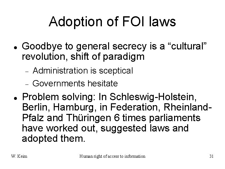 Adoption of FOI laws Goodbye to general secrecy is a “cultural” revolution, shift of