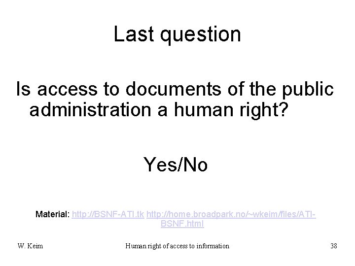 Last question Is access to documents of the public administration a human right? Yes/No