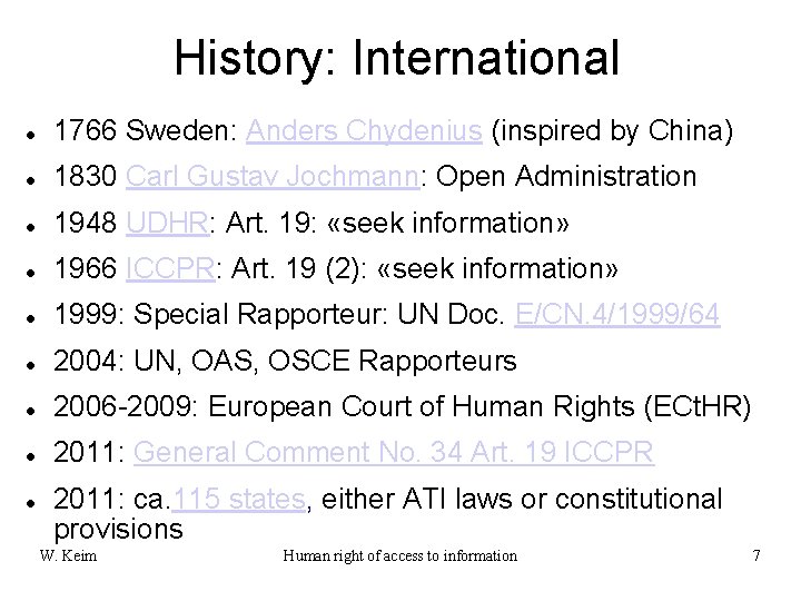 History: International 1766 Sweden: Anders Chydenius (inspired by China) 1830 Carl Gustav Jochmann: Open