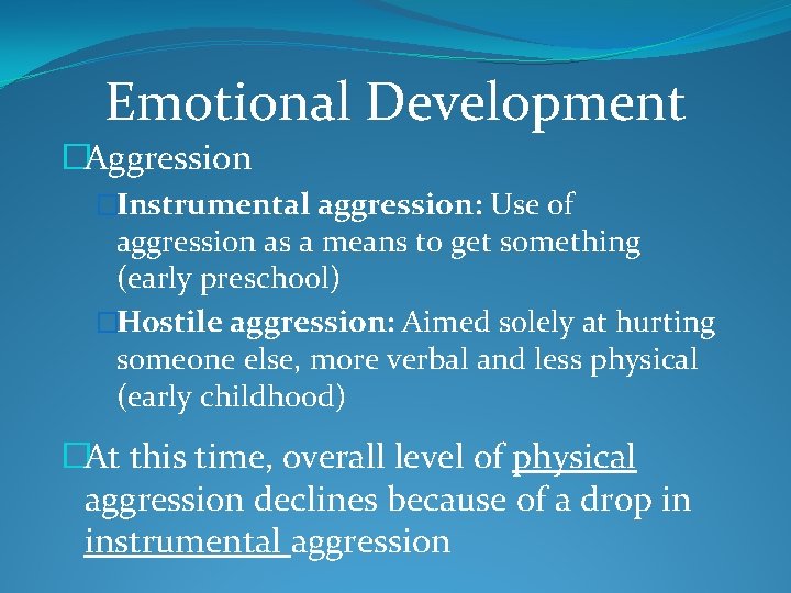 Emotional Development �Aggression �Instrumental aggression: Use of aggression as a means to get something