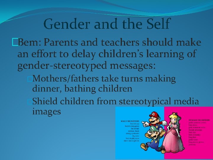 Gender and the Self �Bem: Parents and teachers should make an effort to delay