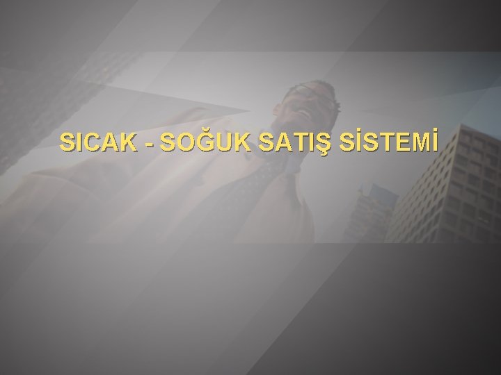 SICAK - SOĞUK SATIŞ SİSTEMİ 