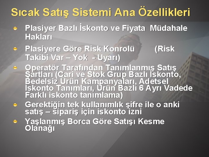 Sıcak Satış Sistemi Ana Özellikleri Plasiyer Bazlı İskonto ve Fiyata Müdahale Hakları Plasiyere Göre