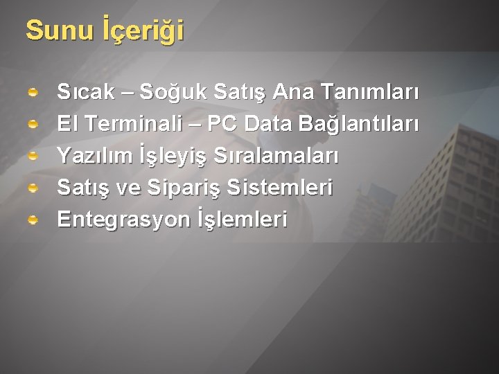 Sunu İçeriği Sıcak – Soğuk Satış Ana Tanımları El Terminali – PC Data Bağlantıları