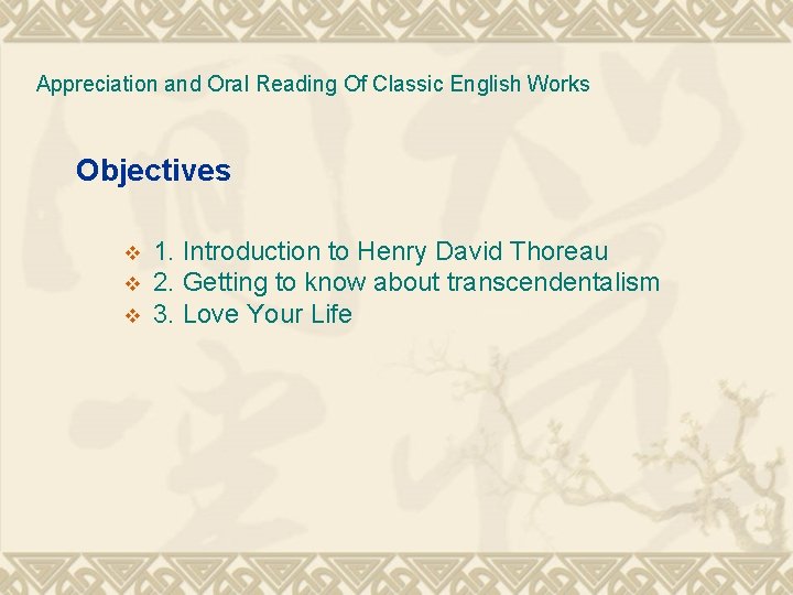 Appreciation and Oral Reading Of Classic English Works Objectives v v v 1. Introduction