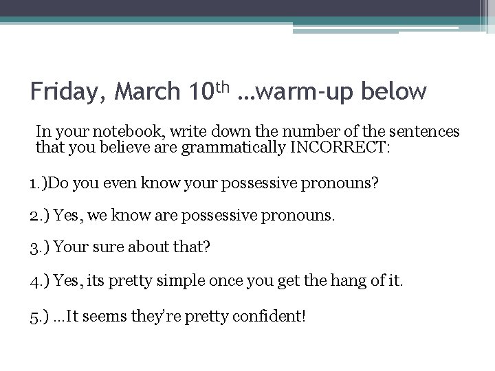 Friday, March 10 th …warm-up below In your notebook, write down the number of