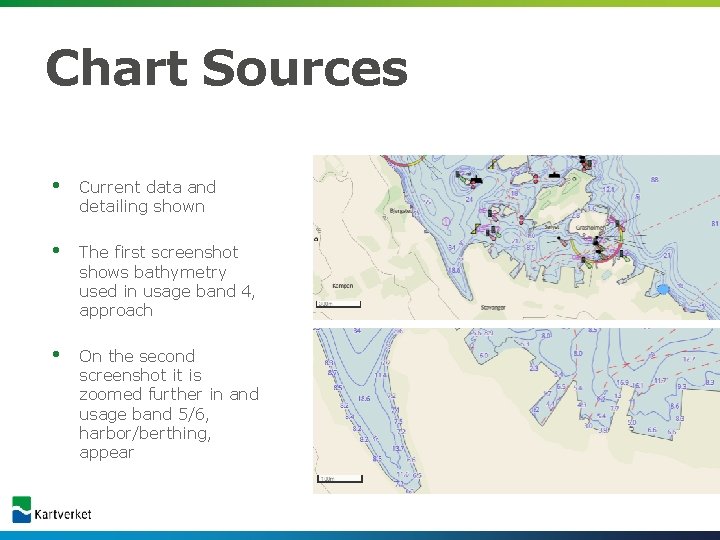 Chart Sources • Current data and detailing shown • The first screenshot shows bathymetry