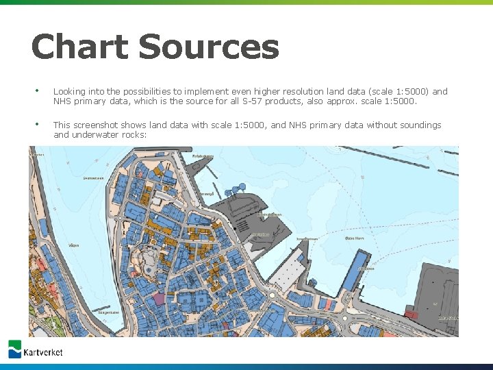 Chart Sources • Looking into the possibilities to implement even higher resolution land data