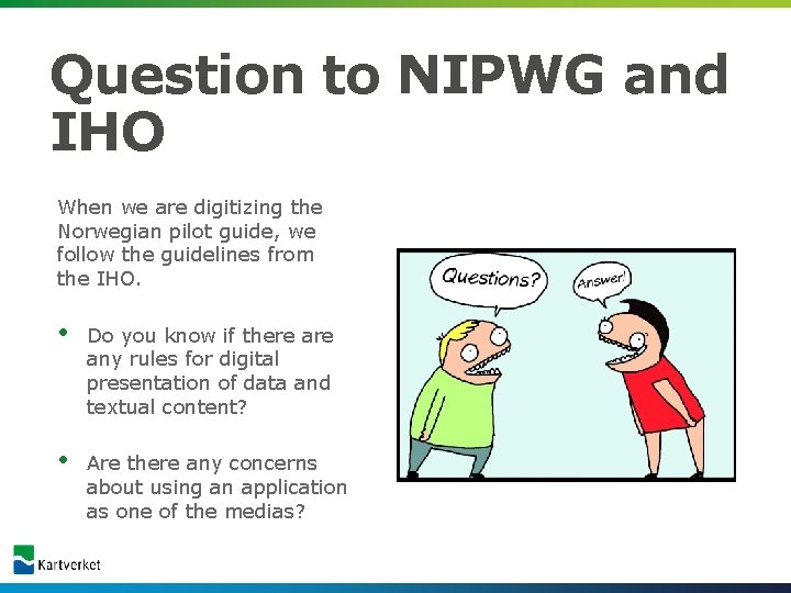 Question to NIPWG and IHO When we are digitizing the Norwegian pilot guide, we