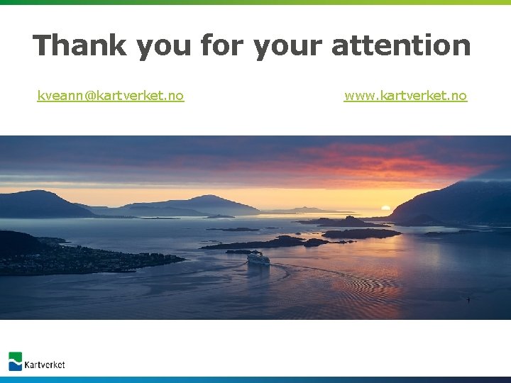 Thank you for your attention kveann@kartverket. no www. kartverket. no 