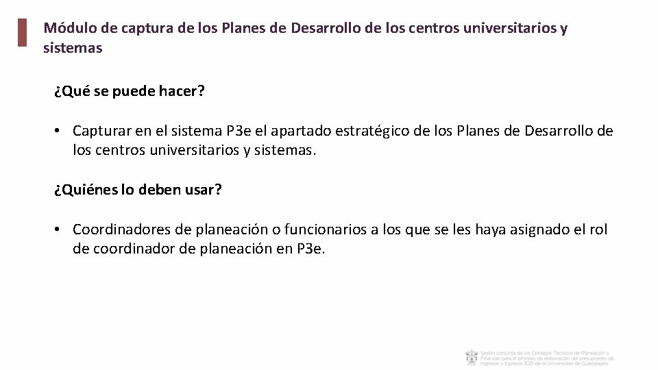 Módulo de captura de los Planes de Desarrollo de los centros universitarios y sistemas Módulo de captura de los Planes de Desarrollo de los centros universitarios y sistemas