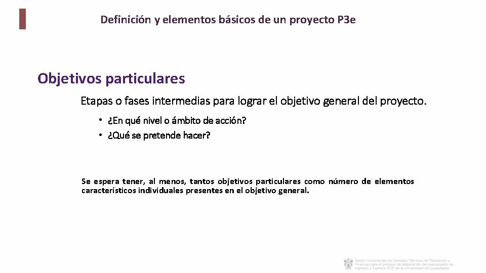 Definición y elementos básicos de un proyecto P 3 e Objetivos particulares Etapas o Definición y elementos básicos de un proyecto P 3 e Objetivos particulares Etapas o