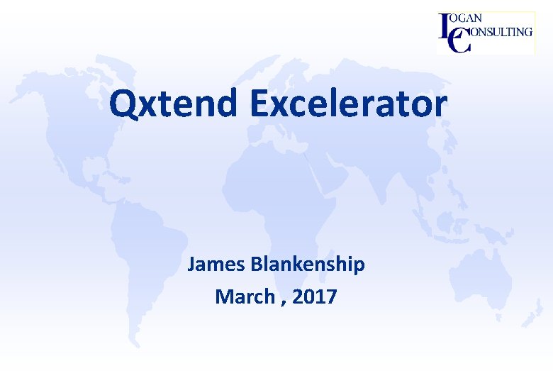 Qxtend Excelerator James Blankenship March , 2017 