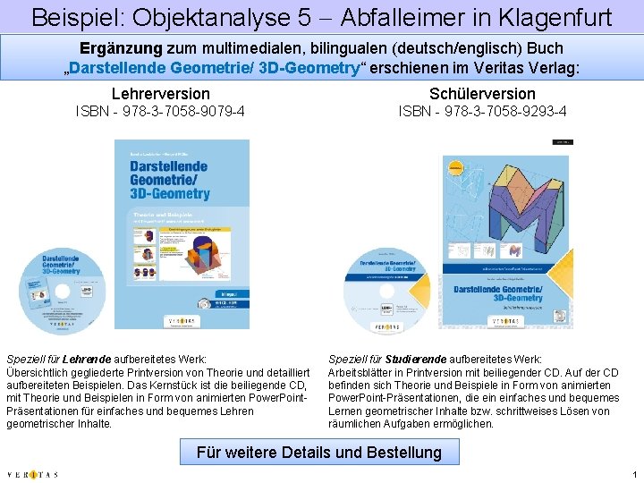 Beispiel: Objektanalyse 5 Abfalleimer in Klagenfurt Ergänzung zum multimedialen, bilingualen (deutsch/englisch) Buch „Darstellende Geometrie/