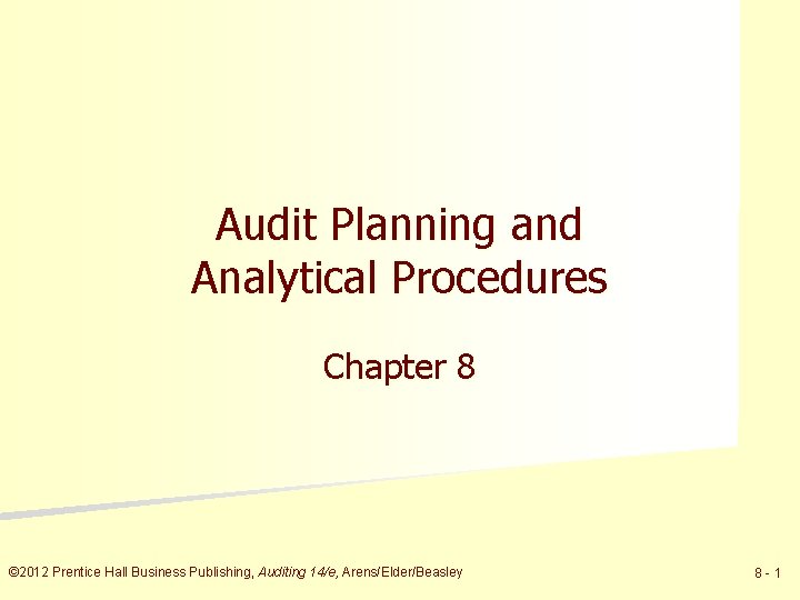 Audit Planning and Analytical Procedures Chapter 8 © 2012 Prentice Hall Business Publishing, Auditing