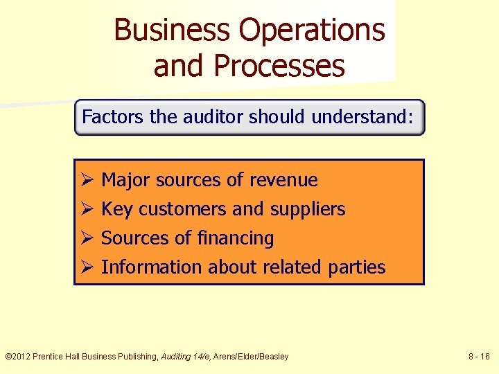 Business Operations and Processes Factors the auditor should understand: Ø Ø Major sources of