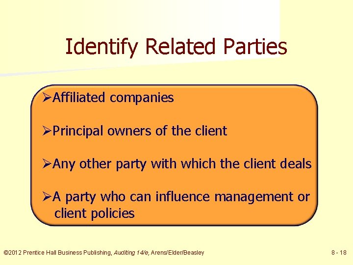 Identify Related Parties ØAffiliated companies ØPrincipal owners of the client ØAny other party with