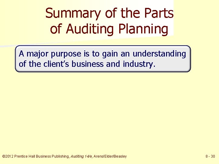 Summary of the Parts of Auditing Planning A major purpose is to gain an