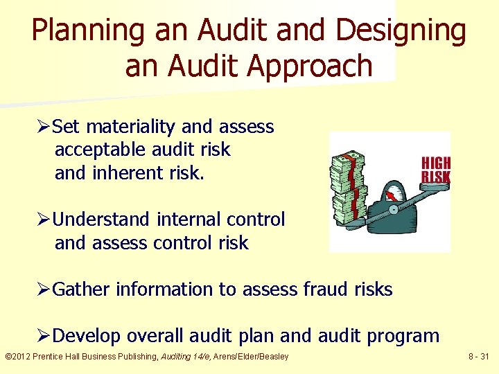 Planning an Audit and Designing an Audit Approach ØSet materiality and assess acceptable audit