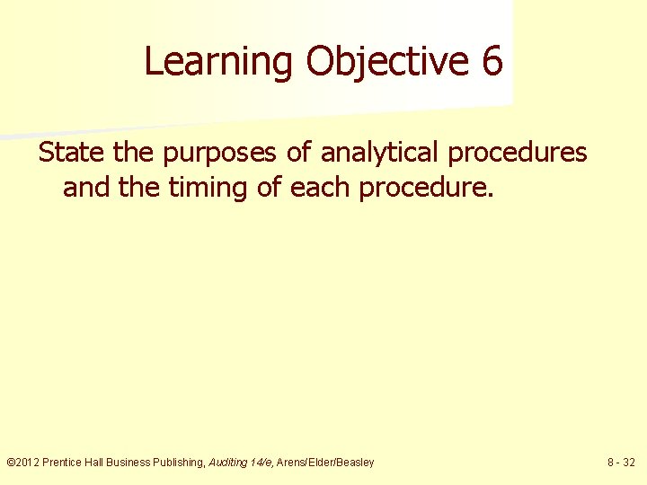 Learning Objective 6 State the purposes of analytical procedures and the timing of each
