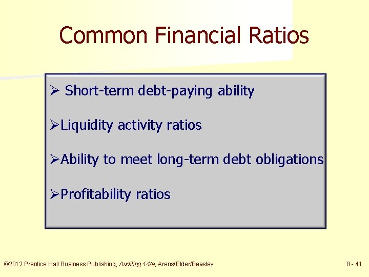 Common Financial Ratios Ø Short-term debt-paying ability ØLiquidity activity ratios ØAbility to meet long-term