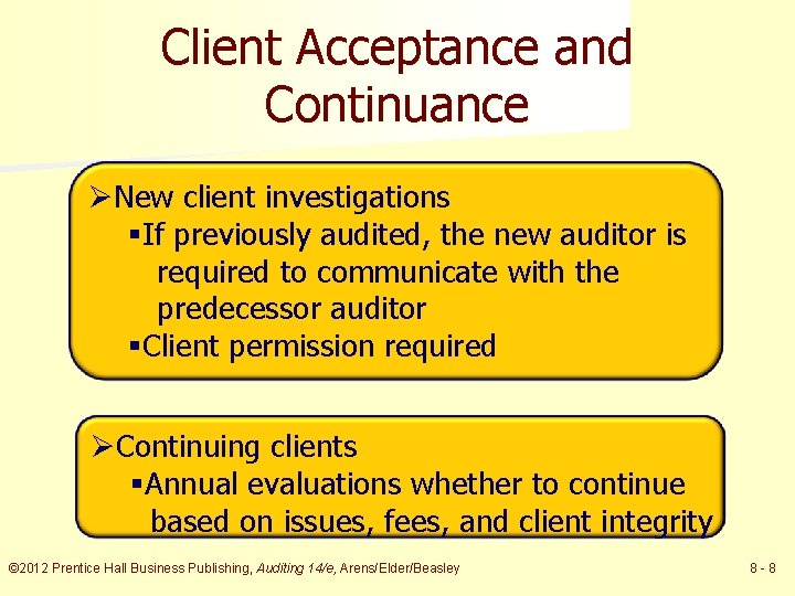 Client Acceptance and Continuance ØNew client investigations §If previously audited, the new auditor is