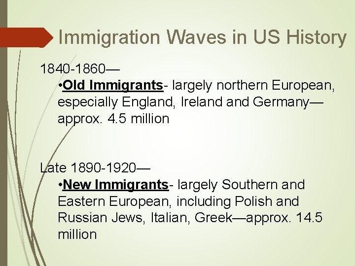 Immigration Waves in US History 1840 -1860— • Old Immigrants- largely northern European, especially